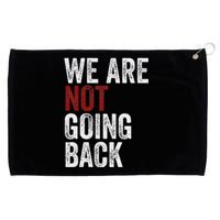 WeRe Not Going Back Funny Usa Campaign Humor Meme Grommeted Golf Towel