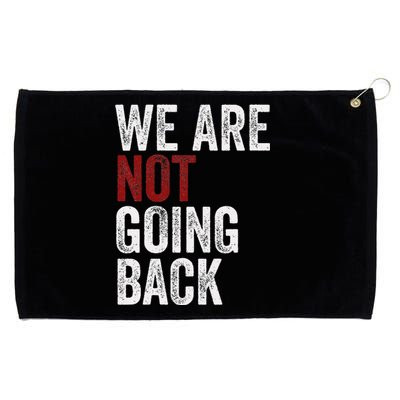 WeRe Not Going Back Funny Usa Campaign Humor Meme Grommeted Golf Towel