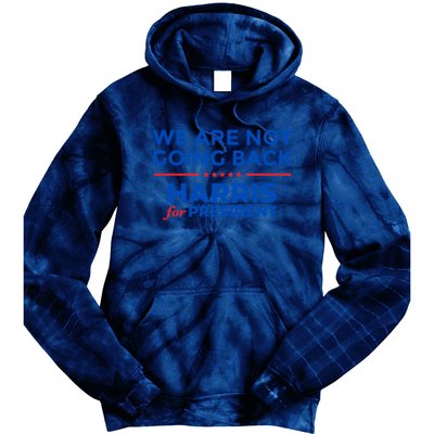 WeRe Not Going Back Kamala Harris For President 2024 Tie Dye Hoodie