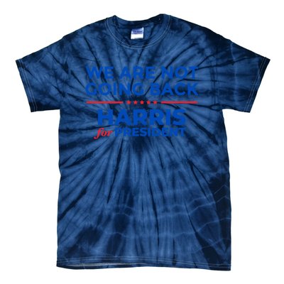 WeRe Not Going Back Kamala Harris For President 2024 Tie-Dye T-Shirt