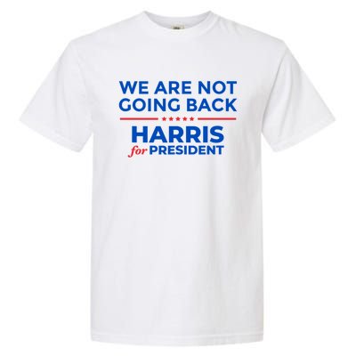 WeRe Not Going Back Kamala Harris For President 2024 Garment-Dyed Heavyweight T-Shirt