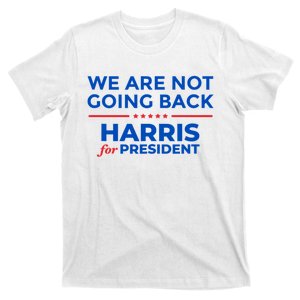 WeRe Not Going Back Kamala Harris For President 2024 T-Shirt