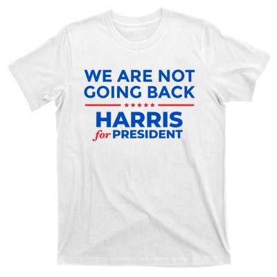 WeRe Not Going Back Kamala Harris For President 2024 T-Shirt