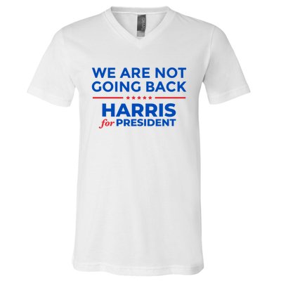 WeRe Not Going Back Kamala Harris For President 2024 V-Neck T-Shirt