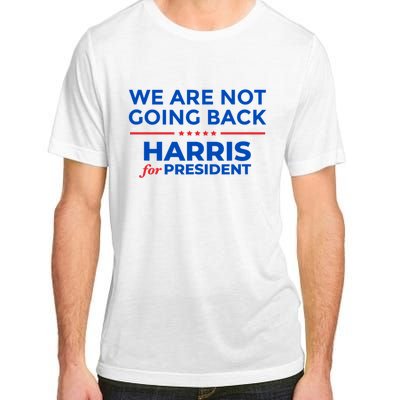 WeRe Not Going Back Kamala Harris For President 2024 Adult ChromaSoft Performance T-Shirt