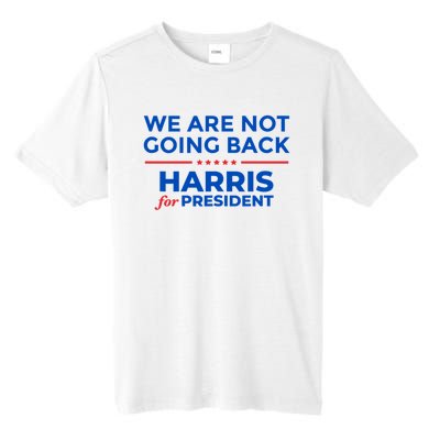 WeRe Not Going Back Kamala Harris For President 2024 Tall Fusion ChromaSoft Performance T-Shirt