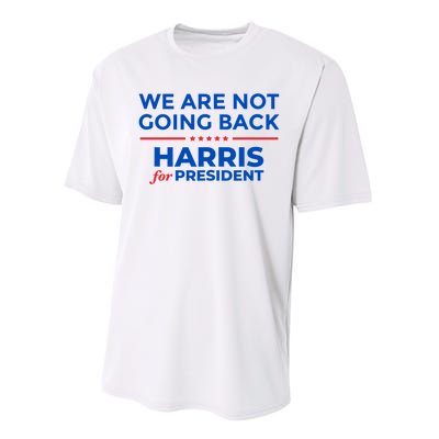 WeRe Not Going Back Kamala Harris For President 2024 Performance Sprint T-Shirt