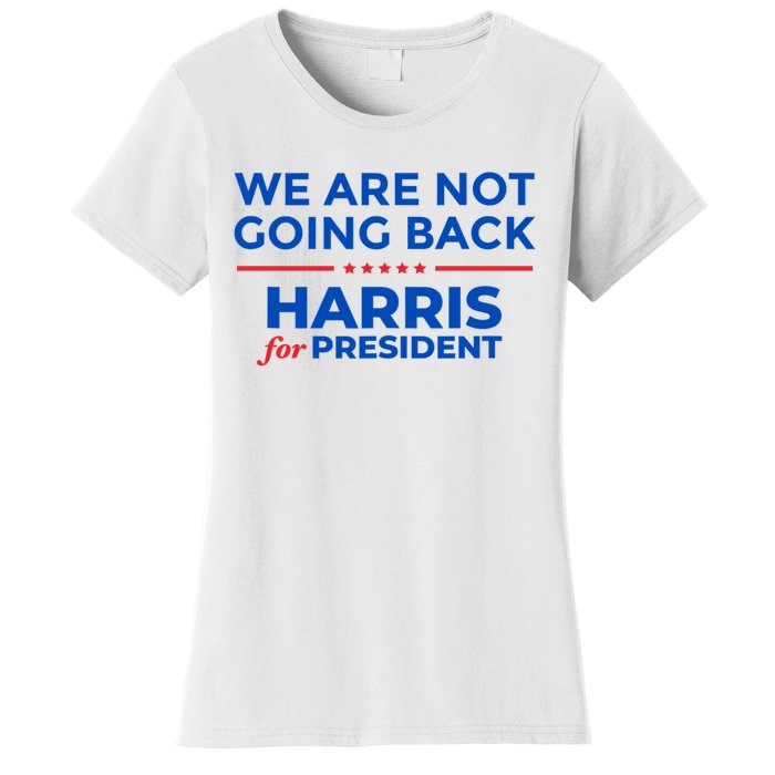 WeRe Not Going Back Kamala Harris For President 2024 Women's T-Shirt