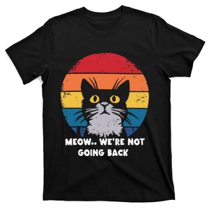 WeRe Not Going Back Cats Funny Cat 2024 T-Shirt