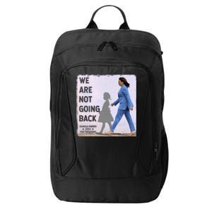 WeRe Not Going Back Kamala Harris Vote Usa President 2024 Gift City Backpack