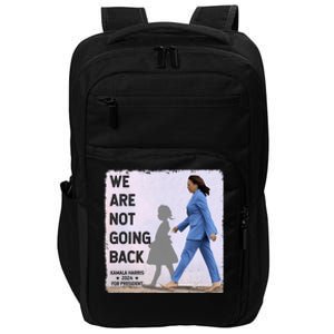 WeRe Not Going Back Kamala Harris Vote Usa President 2024 Gift Impact Tech Backpack