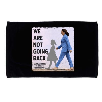 WeRe Not Going Back Kamala Harris Vote Usa President 2024 Gift Microfiber Hand Towel