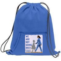 WeRe Not Going Back Kamala Harris Vote Usa President 2024 Gift Sweatshirt Cinch Pack Bag