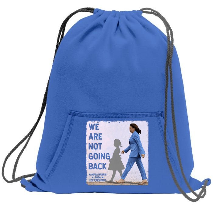 WeRe Not Going Back Kamala Harris Vote Usa President 2024 Gift Sweatshirt Cinch Pack Bag