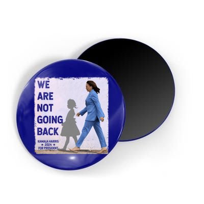 WeRe Not Going Back Kamala Harris Vote Usa President 2024 Gift Magnet