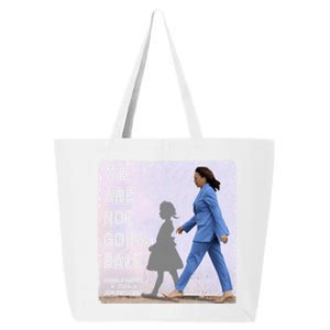 WeRe Not Going Back Kamala Harris Vote Usa President 2024 Gift 25L Jumbo Tote