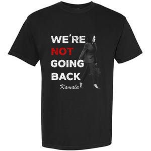 Were Not Going Back Kamala 2024 Garment-Dyed Heavyweight T-Shirt