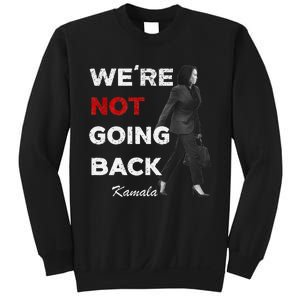 Were Not Going Back Kamala 2024 Sweatshirt