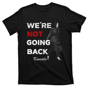 Were Not Going Back Kamala 2024 T-Shirt