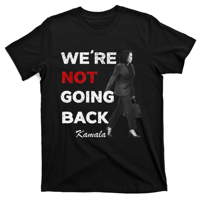 Were Not Going Back Kamala 2024 T-Shirt