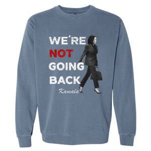 Were Not Going Back Kamala 2024 Garment-Dyed Sweatshirt