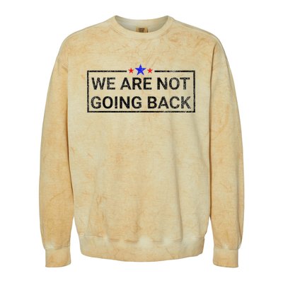 WeRe Not Going Back Kamala Harris 2024 Colorblast Crewneck Sweatshirt