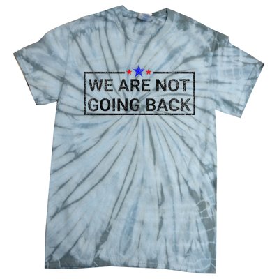 WeRe Not Going Back Kamala Harris 2024 Tie-Dye T-Shirt