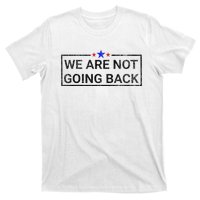 WeRe Not Going Back Kamala Harris 2024 T-Shirt