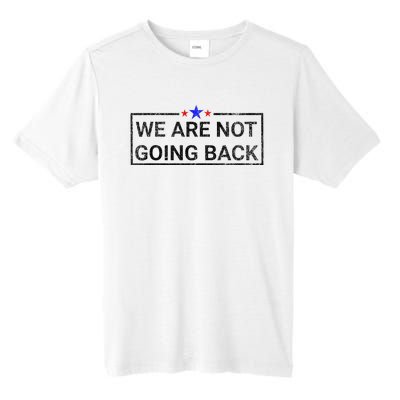 WeRe Not Going Back Kamala Harris 2024 Tall Fusion ChromaSoft Performance T-Shirt