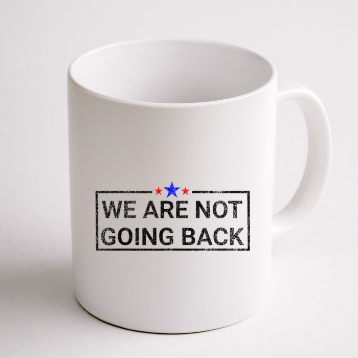 WeRe Not Going Back Kamala Harris 2024 Coffee Mug