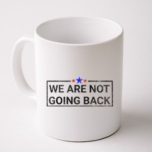 WeRe Not Going Back Kamala Harris 2024 Coffee Mug