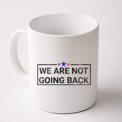 WeRe Not Going Back Kamala Harris 2024 Coffee Mug