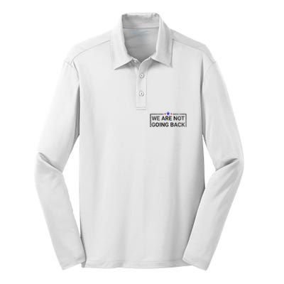 WeRe Not Going Back Kamala Harris 2024 Silk Touch Performance Long Sleeve Polo