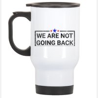 WeRe Not Going Back Kamala Harris 2024 Stainless Steel Travel Mug