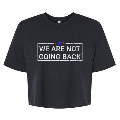 WeRe Not Going Back Kamala Harris 2024 Bella+Canvas Jersey Crop Tee