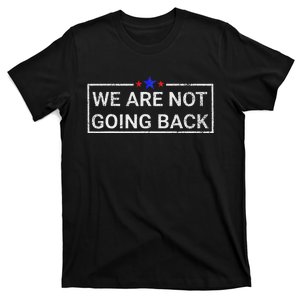 WeRe Not Going Back Kamala Harris 2024 T-Shirt