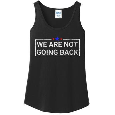 WeRe Not Going Back Kamala Harris 2024 Ladies Essential Tank