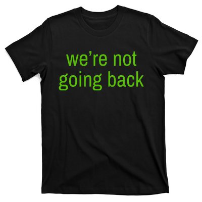 WeRe Not Going Back Lime Green Vote 2024 T-Shirt