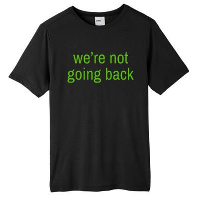 WeRe Not Going Back Lime Green Vote 2024 Tall Fusion ChromaSoft Performance T-Shirt