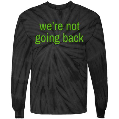 WeRe Not Going Back Lime Green Vote 2024 Tie-Dye Long Sleeve Shirt