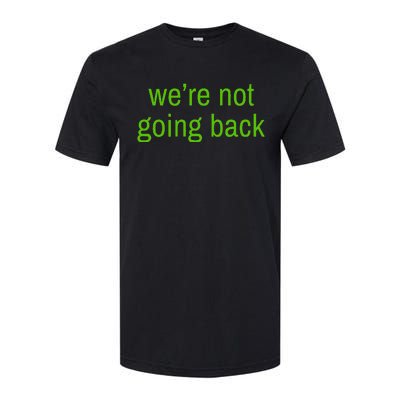 WeRe Not Going Back Lime Green Vote 2024 Softstyle® CVC T-Shirt