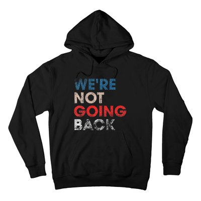 WeRe Not Going Back Slogan Vintage Design Premium Hoodie