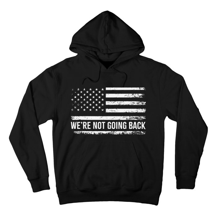 WeRe Not Going Back Slogan Vintage Distressed Flag Us Hoodie