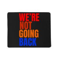 WeRe Not Going Back Slogan Vintage Distressed 2024 Mousepad