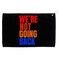 WeRe Not Going Back Slogan Vintage Distressed 2024 Grommeted Golf Towel