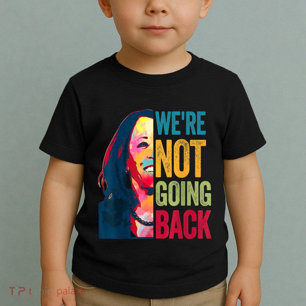 WeRe Not Going Back Toddler T-Shirt