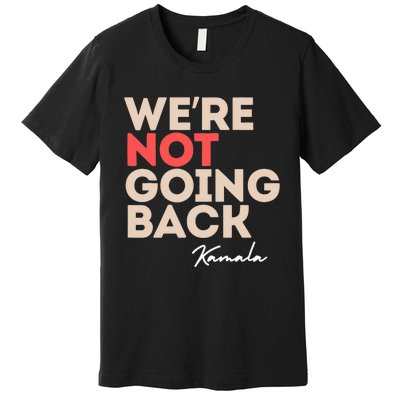 WeRe Not Going Back Premium T-Shirt