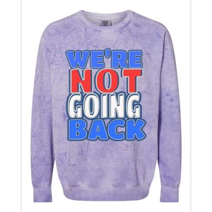 WeRe Not Going Back Vote 2024 Democracy Election President Gift Colorblast Crewneck Sweatshirt