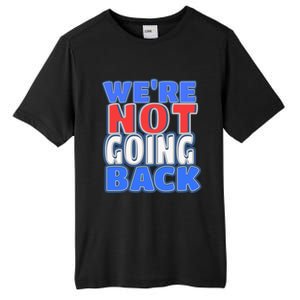 WeRe Not Going Back Vote 2024 Democracy Election President Gift Tall Fusion ChromaSoft Performance T-Shirt