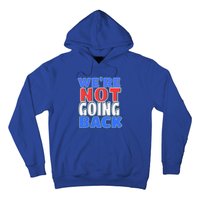 WeRe Not Going Back Vote 2024 Democracy Election President Gift Hoodie